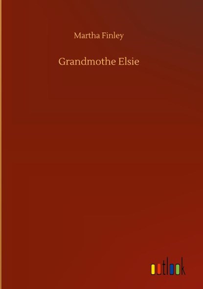 Grandmothe Elsie, Martha Finley - Gebonden - 9783752362589