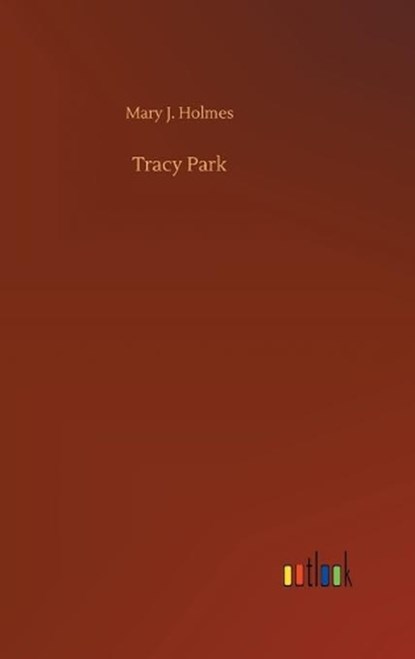 Tracy Park, HOLMES,  Mary J - Gebonden - 9783752362909