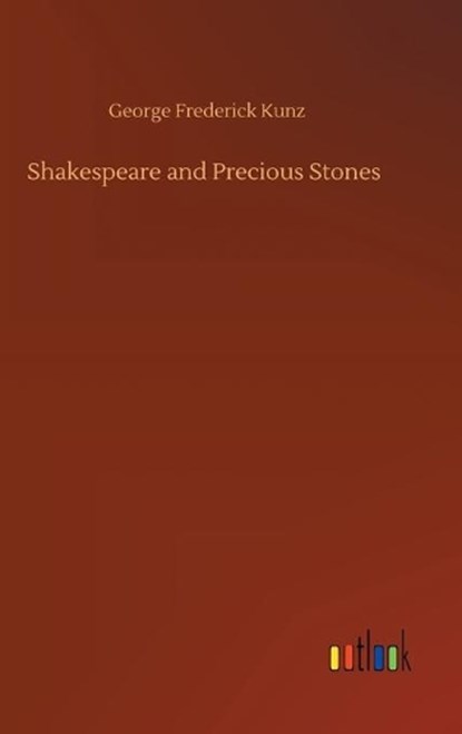 Shakespeare and Precious Stones, KUNZ,  George Frederick - Gebonden - 9783752363494