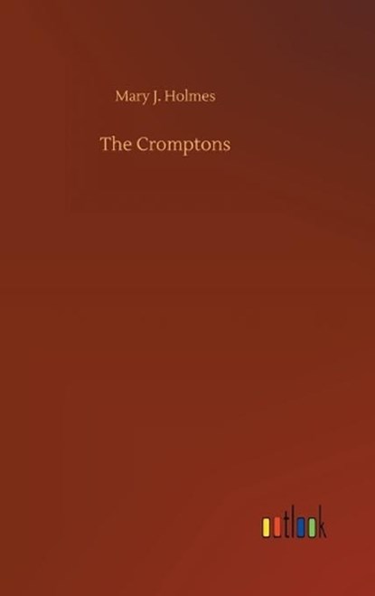 The Cromptons, HOLMES,  Mary J - Gebonden - 9783752363555