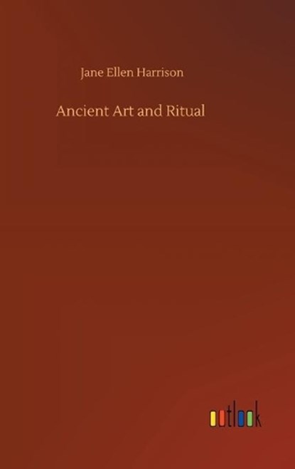 Ancient Art and Ritual, HARRISON,  Jane Ellen - Gebonden - 9783752364330