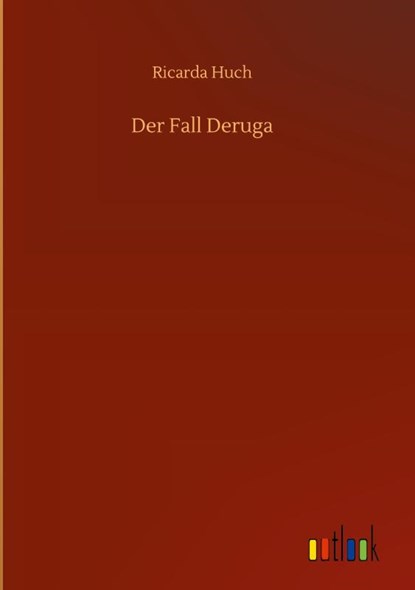 Der Fall Deruga, Ricarda Huch - Gebonden - 9783752364422