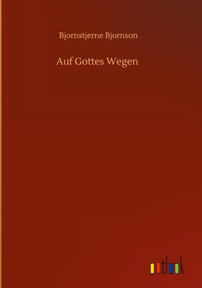 Auf Gottes Wegen, Bjornstjerne Bjornson - Gebonden - 9783752366860