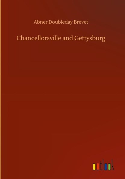 Chancellorsville and Gettysburg, Abner Doubleday Brevet - Gebonden - 9783752367881