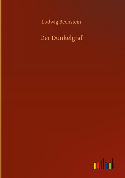 Der Dunkelgraf, Ludwig Bechstein - Gebonden - 9783752372588