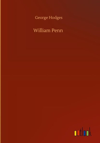 William Penn, George Hodges - Gebonden - 9783752375220