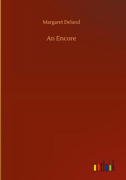 An Encore, Margaret Deland - Gebonden - 9783752375831