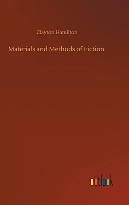 Materials and Methods of Fiction, HAMILTON,  Clayton - Gebonden - 9783752376951