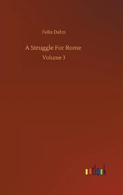 A Struggle For Rome, DAHN,  Felix - Gebonden - 9783752378290