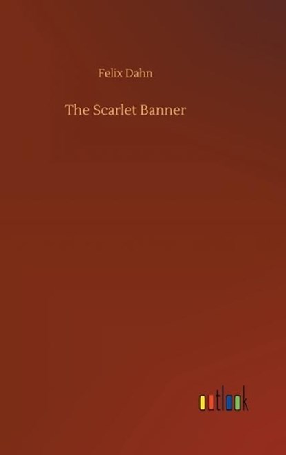 The Scarlet Banner, DAHN,  Felix - Gebonden - 9783752378351