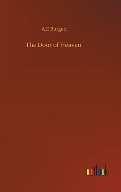 The Door of Heaven, BURGETT,  A E - Gebonden - 9783752378993