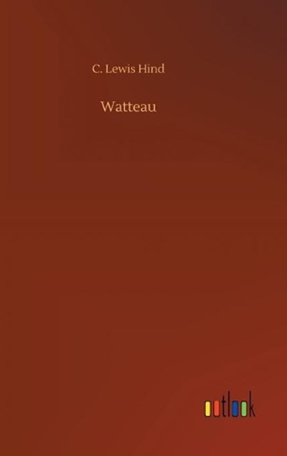 Watteau, HIND,  C Lewis - Gebonden - 9783752389555