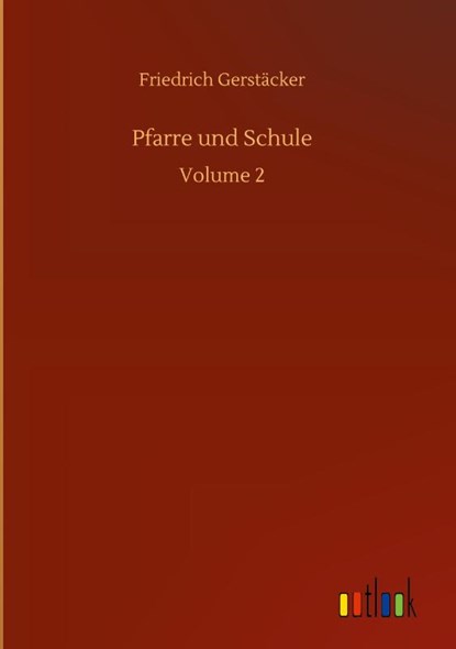 Pfarre und Schule, Friedrich Gerstacker - Gebonden - 9783752396140