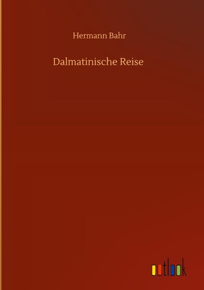 Dalmatinische Reise, Hermann Bahr - Gebonden - 9783752396461