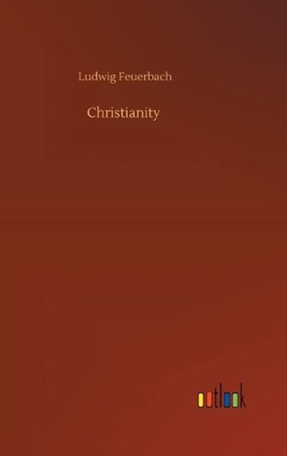 Christianity, FEUERBACH,  Ludwig - Gebonden - 9783752396980