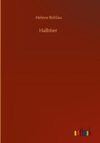 Halbtier, Helene Boehlau - Gebonden - 9783752397147