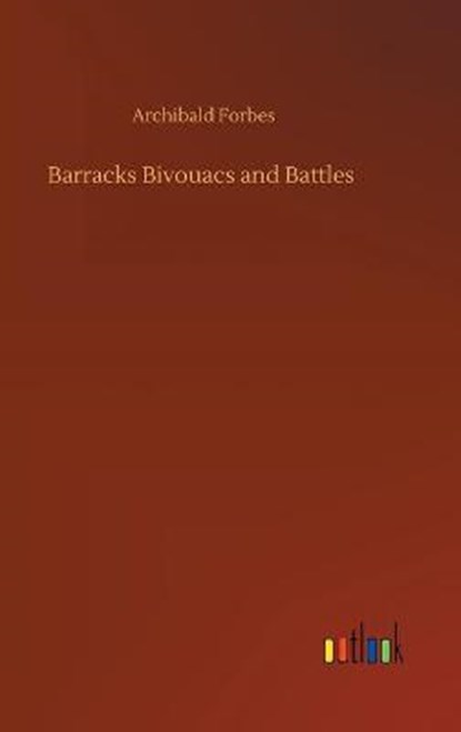 Barracks Bivouacs and Battles, FORBES,  Archibald - Gebonden - 9783752398595