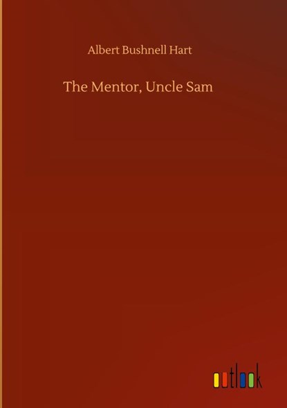 The Mentor, Uncle Sam, Albert Bushnell Hart - Gebonden - 9783752399790