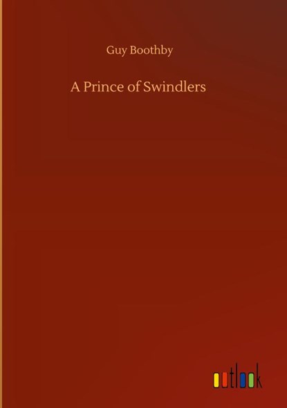 A Prince of Swindlers, Guy Boothby - Gebonden - 9783752405767