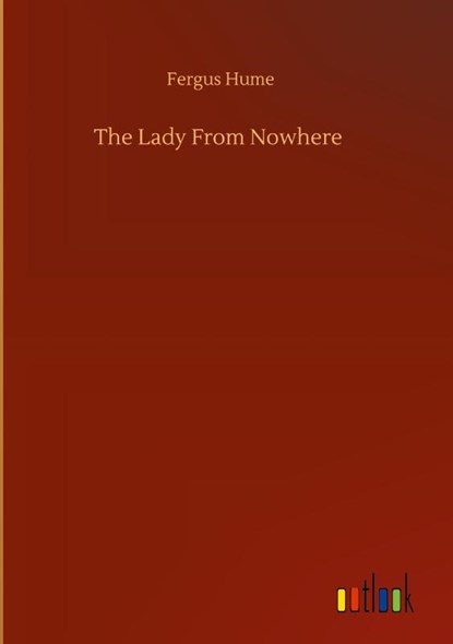 The Lady From Nowhere, Fergus Hume - Gebonden - 9783752406962