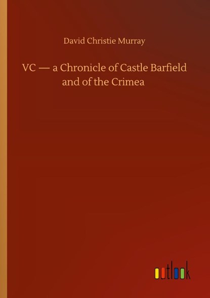 VC - a Chronicle of Castle Barfield and of the Crimea, David Christie Murray - Paperback - 9783752411256