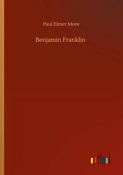 Benjamin Franklin, Paul Elmer More - Paperback - 9783752413205
