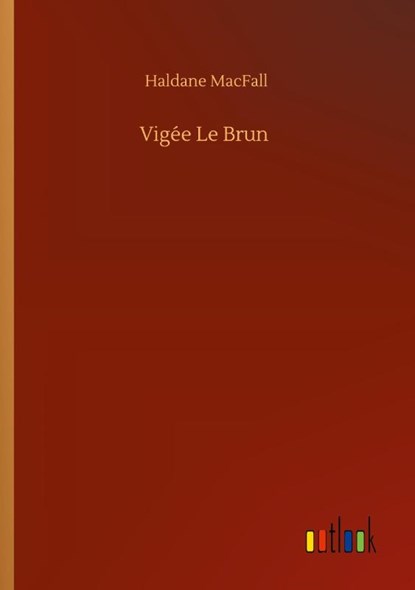 Vigee Le Brun, Haldane Macfall - Paperback - 9783752413373