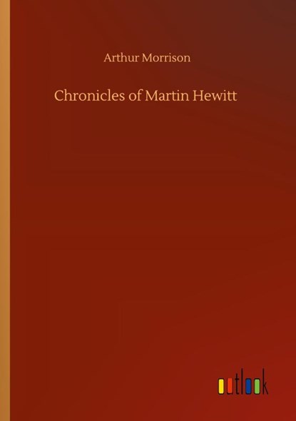 Chronicles of Martin Hewitt, Arthur Morrison - Paperback - 9783752415650