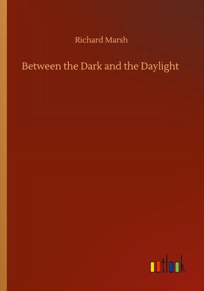 Between the Dark and the Daylight, Richard Marsh - Paperback - 9783752415742