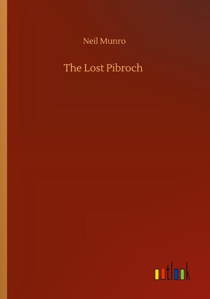 The Lost Pibroch, Neil Munro - Paperback - 9783752417890