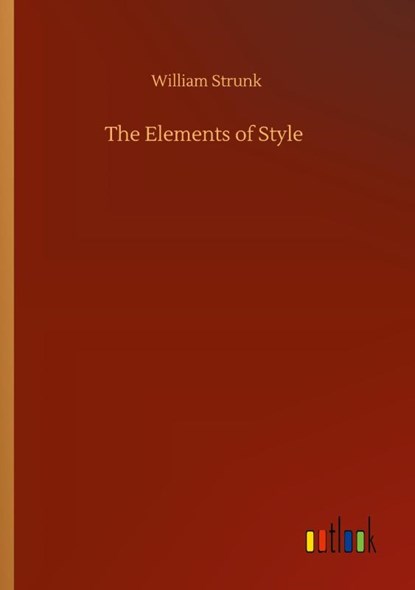 The Elements of Style, William Strunk - Paperback - 9783752426694