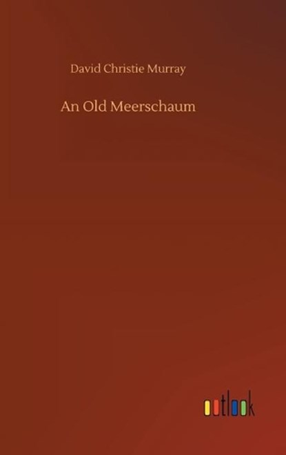 An Old Meerschaum, MURRAY,  David Christie - Gebonden - 9783752435412