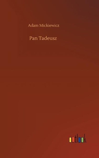Pan Tadeusz, MICKIEWICZ,  Adam - Gebonden - 9783752437119