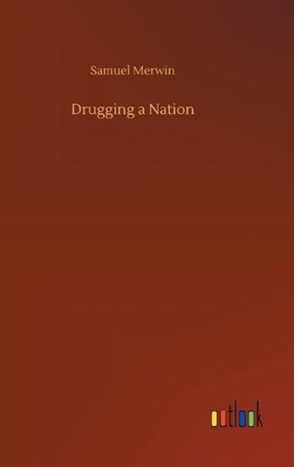 Drugging a Nation, MERWIN,  Samuel - Gebonden - 9783752438840