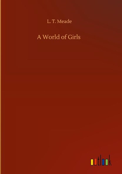 A World of Girls, L T Meade - Gebonden - 9783752441918