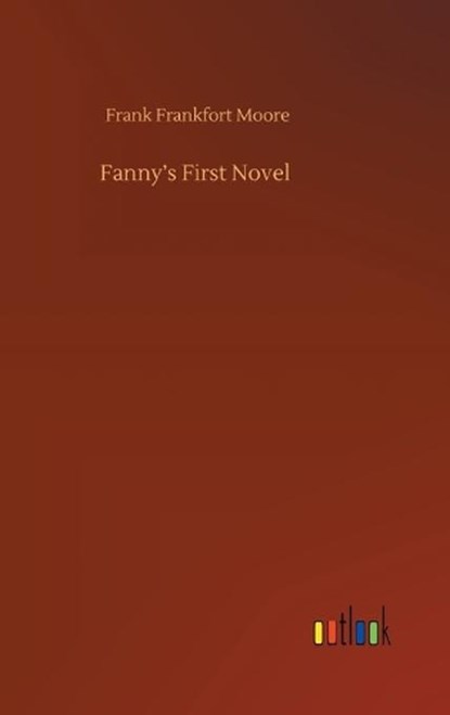 Fanny's First Novel, MOORE,  Frank Frankfort - Gebonden - 9783752444476