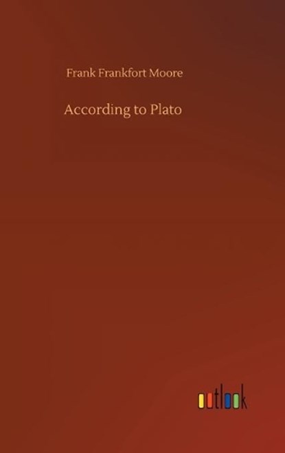 According to Plato, MOORE,  Frank Frankfort - Gebonden - 9783752444643