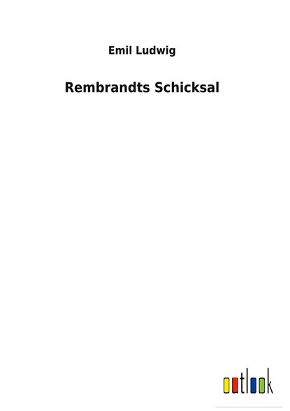Rembrandts Schicksal, Emil Ludwig - Gebonden - 9783752471052