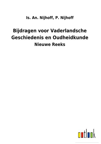 Bijdragen voor Vaderlandsche Geschiedenis en Oudheidkunde, Is an Nijhoff P Nijhoff - Gebonden - 9783752472219