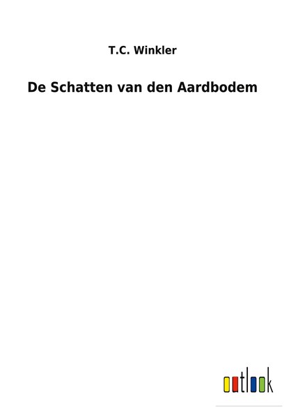 De Schatten van den Aardbodem, T C Winkler - Gebonden - 9783752472417
