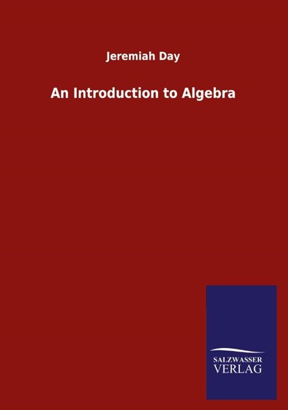 An Introduction to Algebra, Jeremiah Day - Paperback - 9783752500028