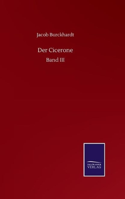 Der Cicerone, JACOB BURCKHARDT,  Burckhardt - Gebonden - 9783752508055