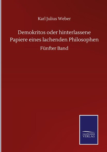 Demokritos oder hinterlassene Papiere eines lachenden Philosophen, Karl Julius Weber - Gebonden - 9783752512830