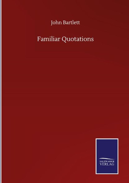 Familiar Quotations, John Bartlett - Gebonden - 9783752516593