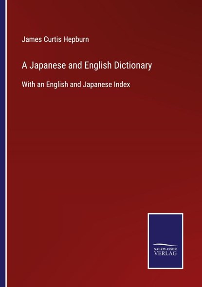 A Japanese and English Dictionary, James Curtis Hepburn - Paperback - 9783752520149