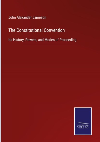 The Constitutional Convention, John Alexander Jameson - Gebonden - 9783752533118