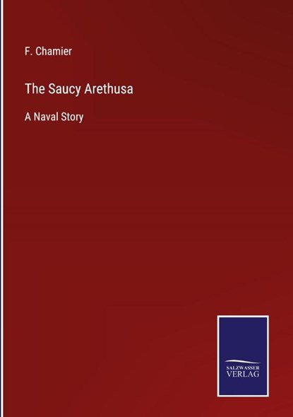 The Saucy Arethusa, F Chamier - Gebonden - 9783752534238