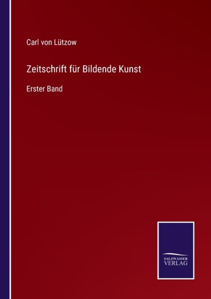 Zeitschrift fur Bildende Kunst, Carl Von Lutzow - Paperback - 9783752547764