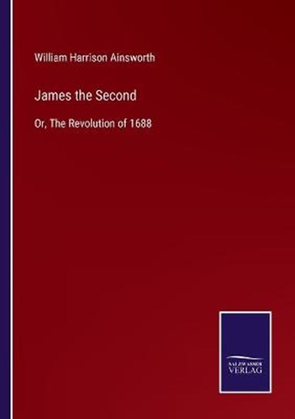 James the Second, William Harrison Ainsworth - Paperback - 9783752588781