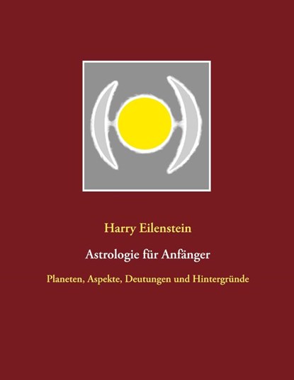 Astrologie fur Anfanger, Harry Eilenstein - Paperback - 9783752608922